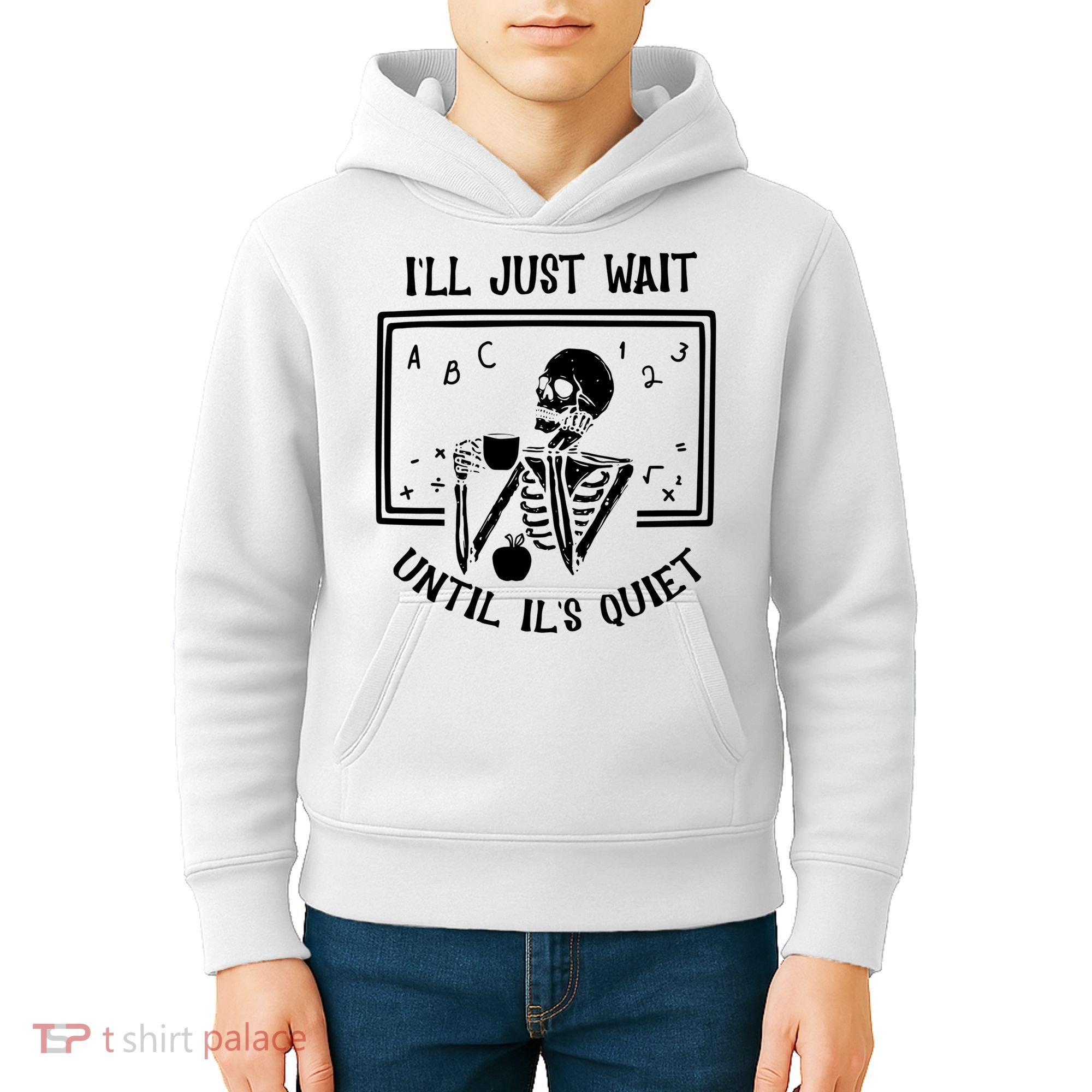 Ill Just Wait Until Its Quiet Funny Skeleton Teacher Kids Hoodie