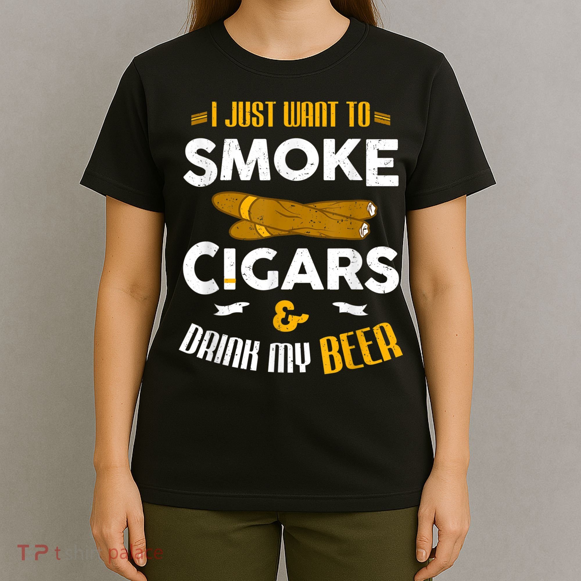I Just Want To Smoke Cigars And Drink My Beer Cigar T-Shirt
