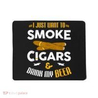 I Just Want To Smoke Cigars And Drink My Beer Cigar Mousepad thumb 0