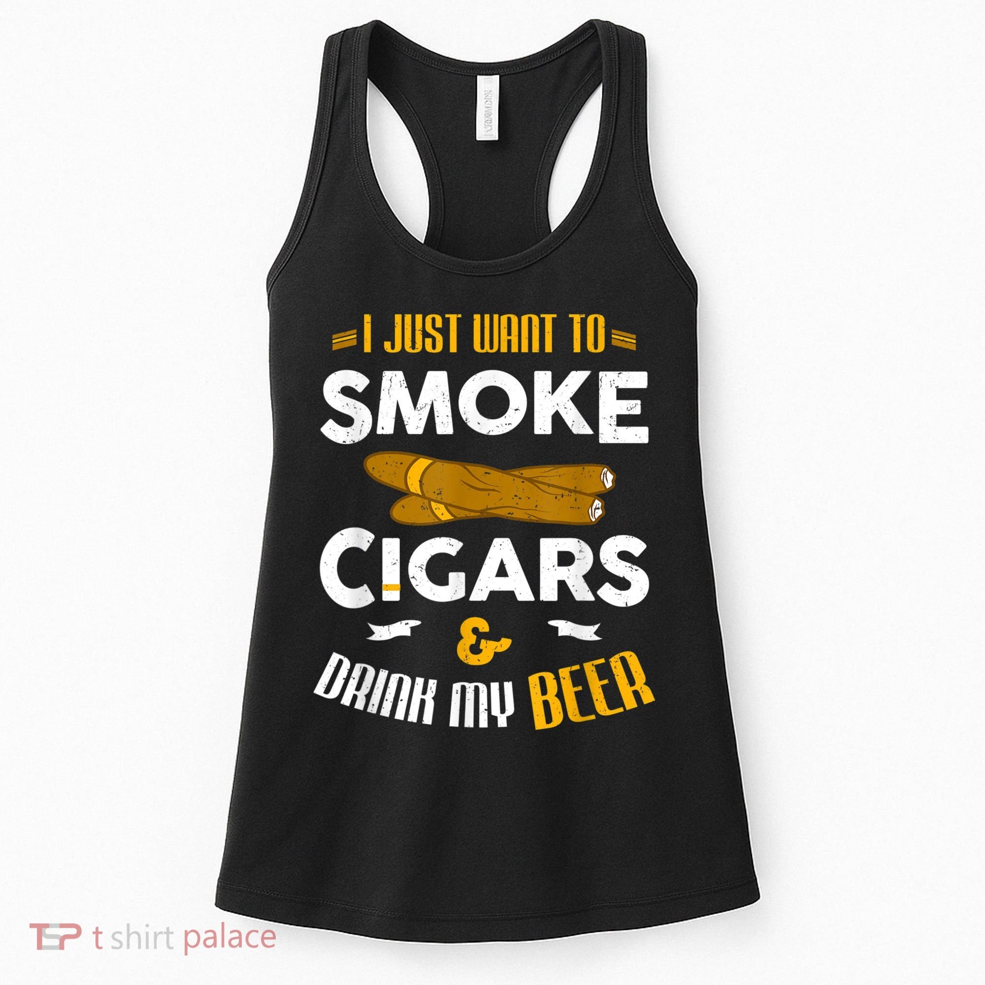I Just Want To Smoke Cigars And Drink My Beer Cigar Women's Tank Top