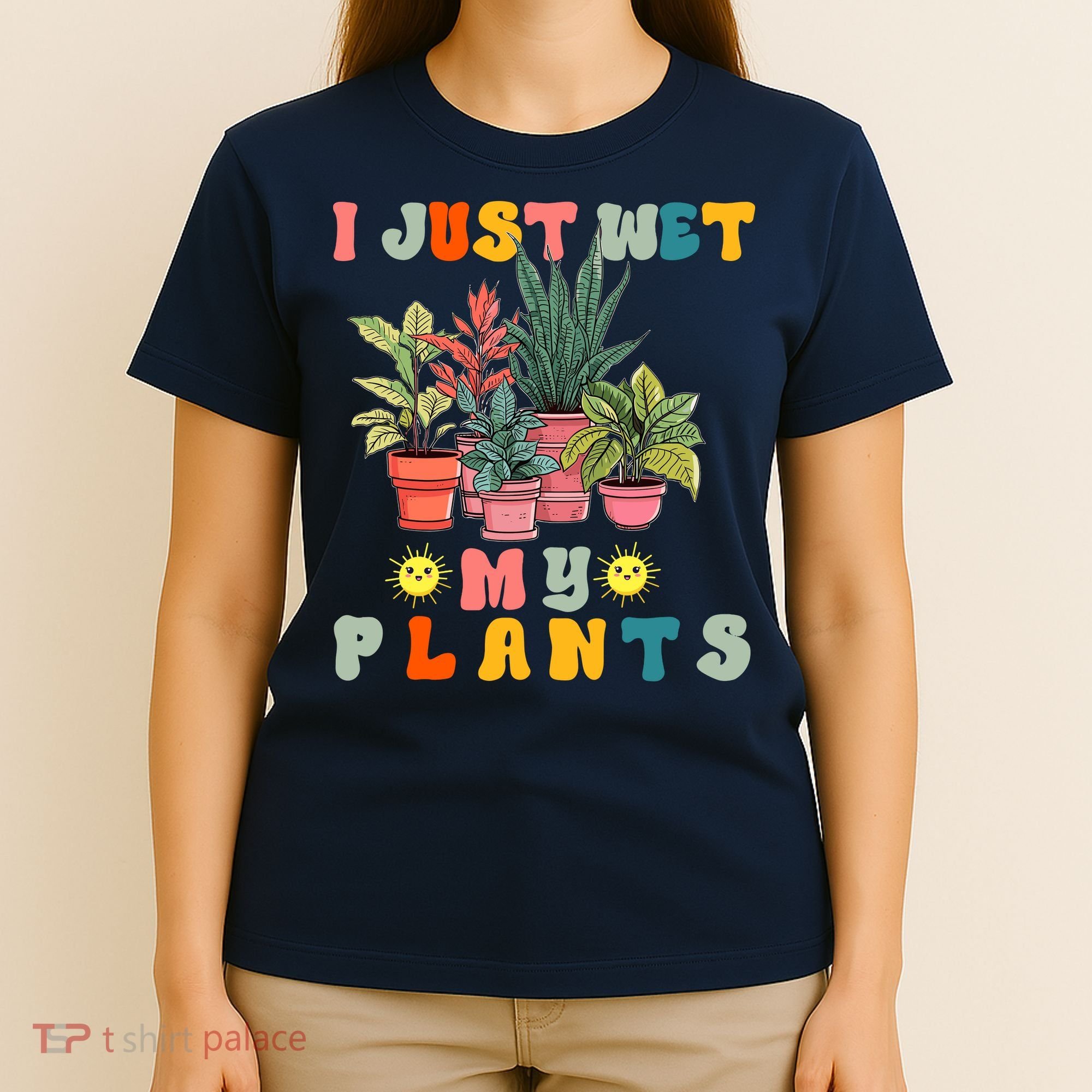 I Just Wet My Plants Funny Gardener Gardening Lover Wo T-Shirt