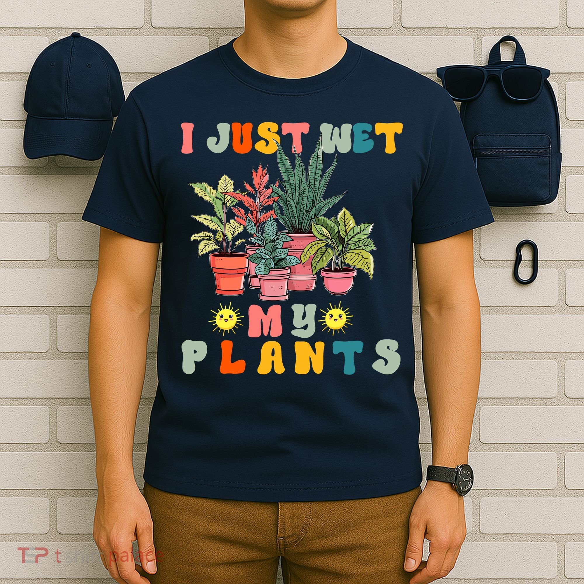 I Just Wet My Plants Funny Gardener Gardening Lover Wo T-Shirt