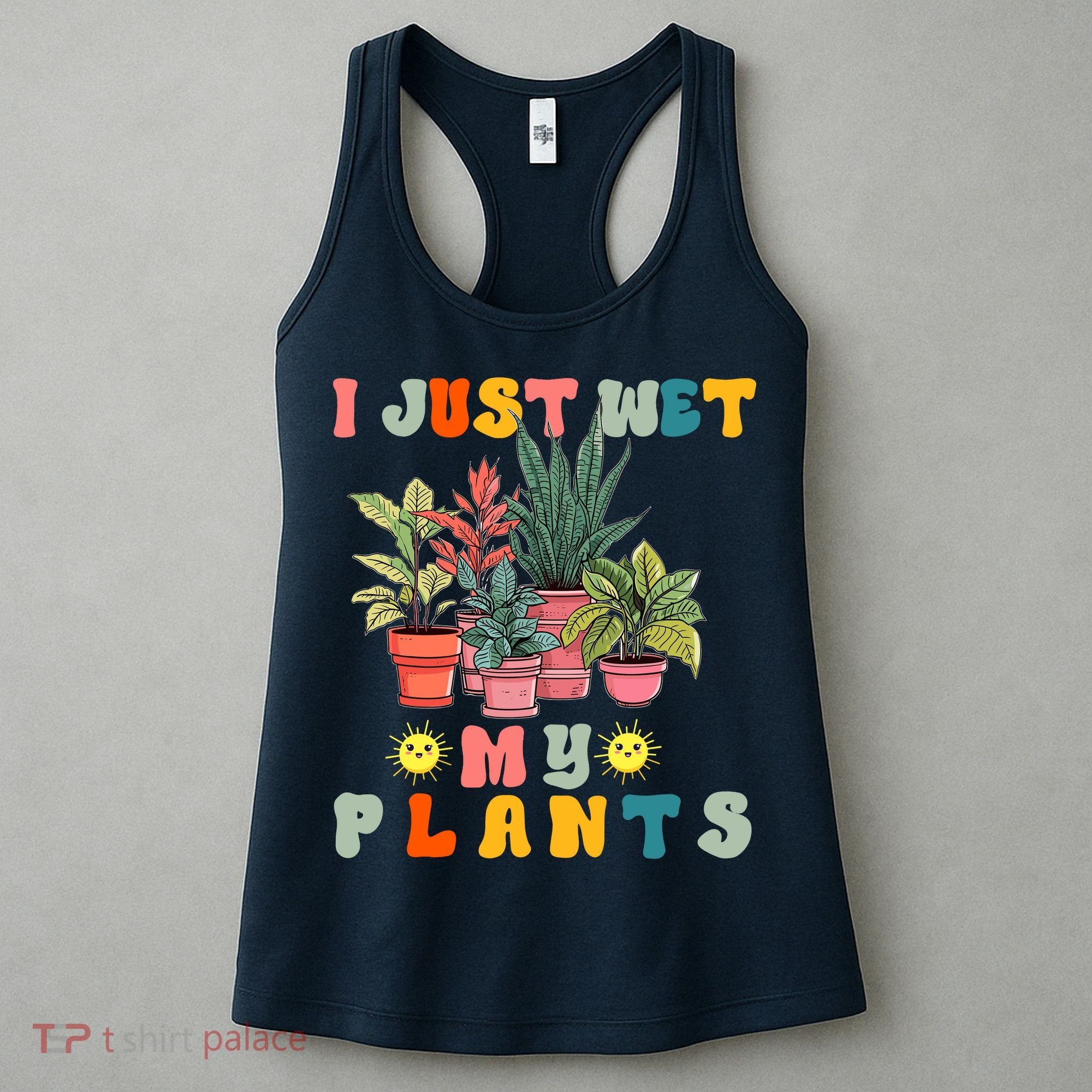 I Just Wet My Plants Funny Gardener Gardening Lover Wo Women's Tank Top