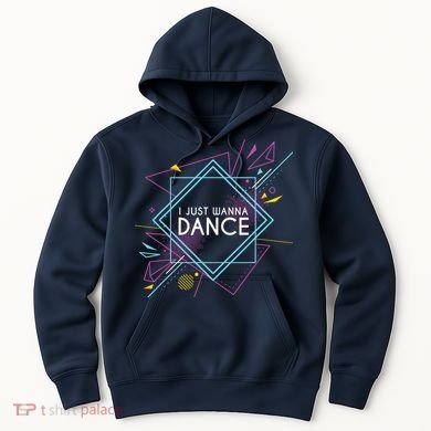 I Just Wanna Dance Hoodie