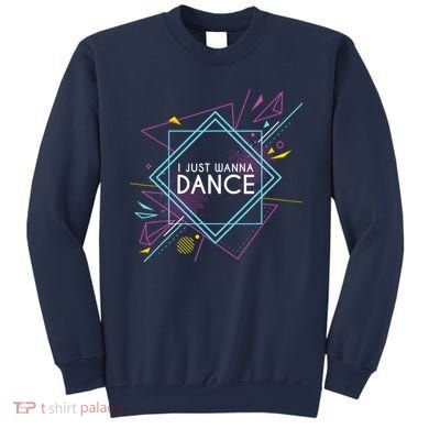 I Just Wanna Dance Sweatshirt
