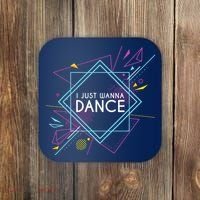 I Just Wanna Dance Coaster thumb 0