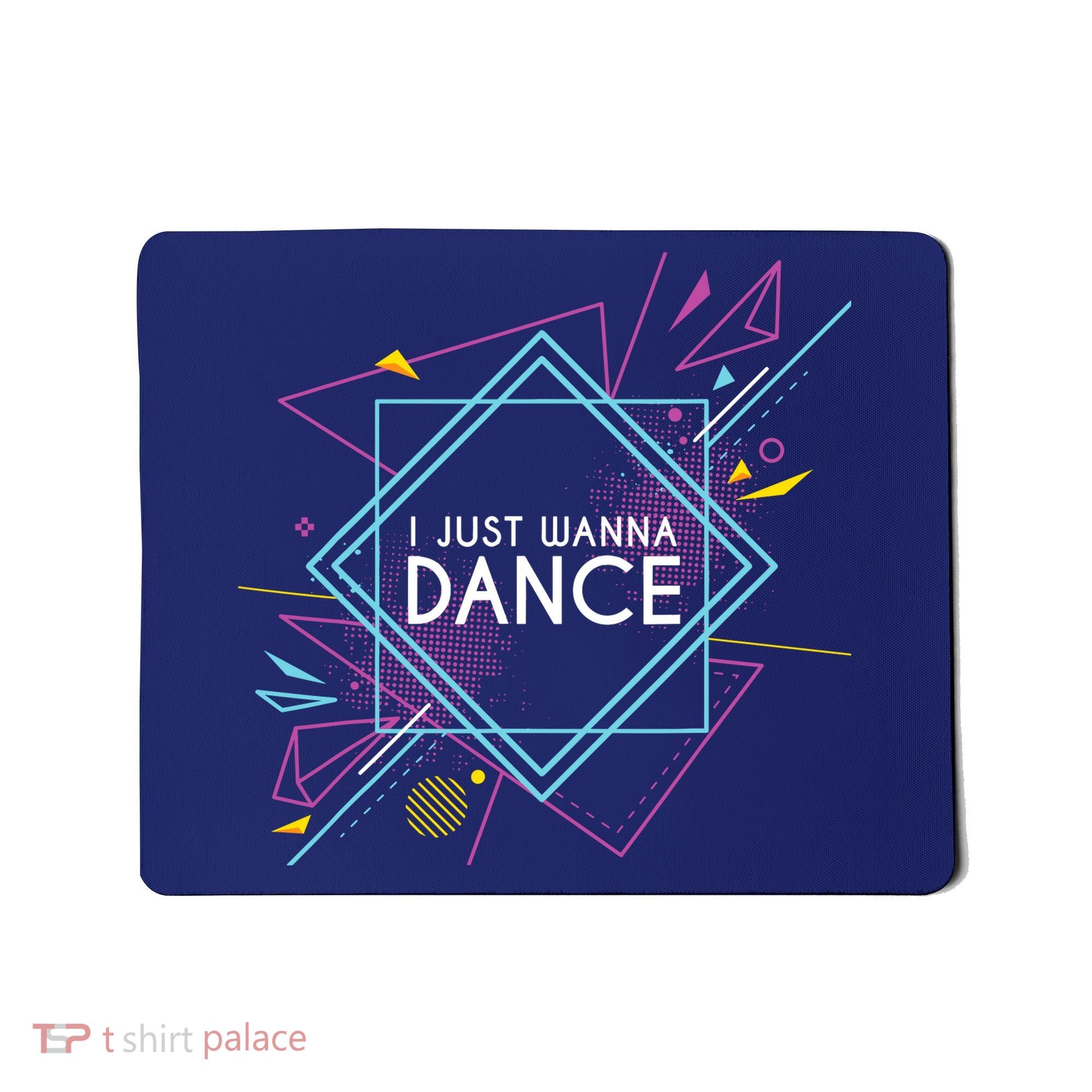 I Just Wanna Dance Mousepad