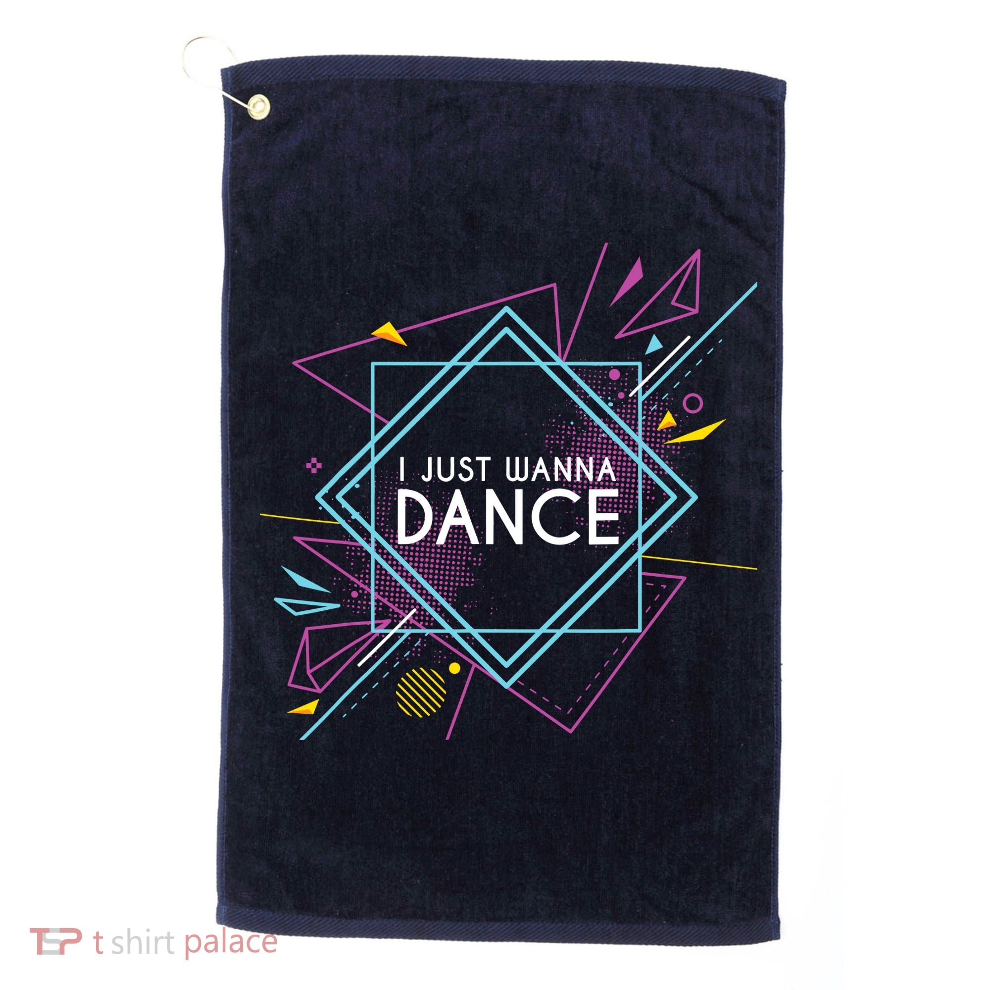 I Just Wanna Dance Golf Towel