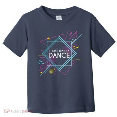 I Just Wanna Dance Toddler T-Shirt