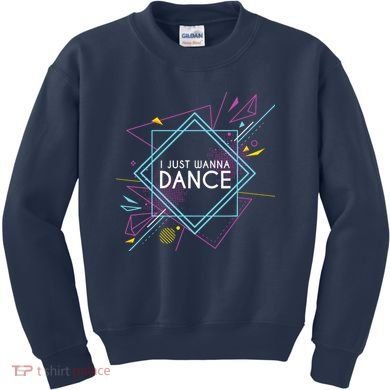 I Just Wanna Dance Kids Sweatshirt
