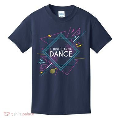 I Just Wanna Dance Kids T-Shirt