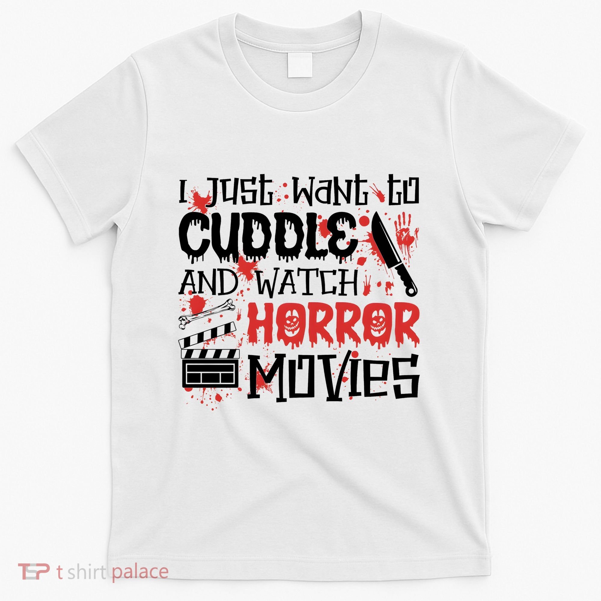 I Just Want To Cuddle And Watch Horror Movies T-Shirt