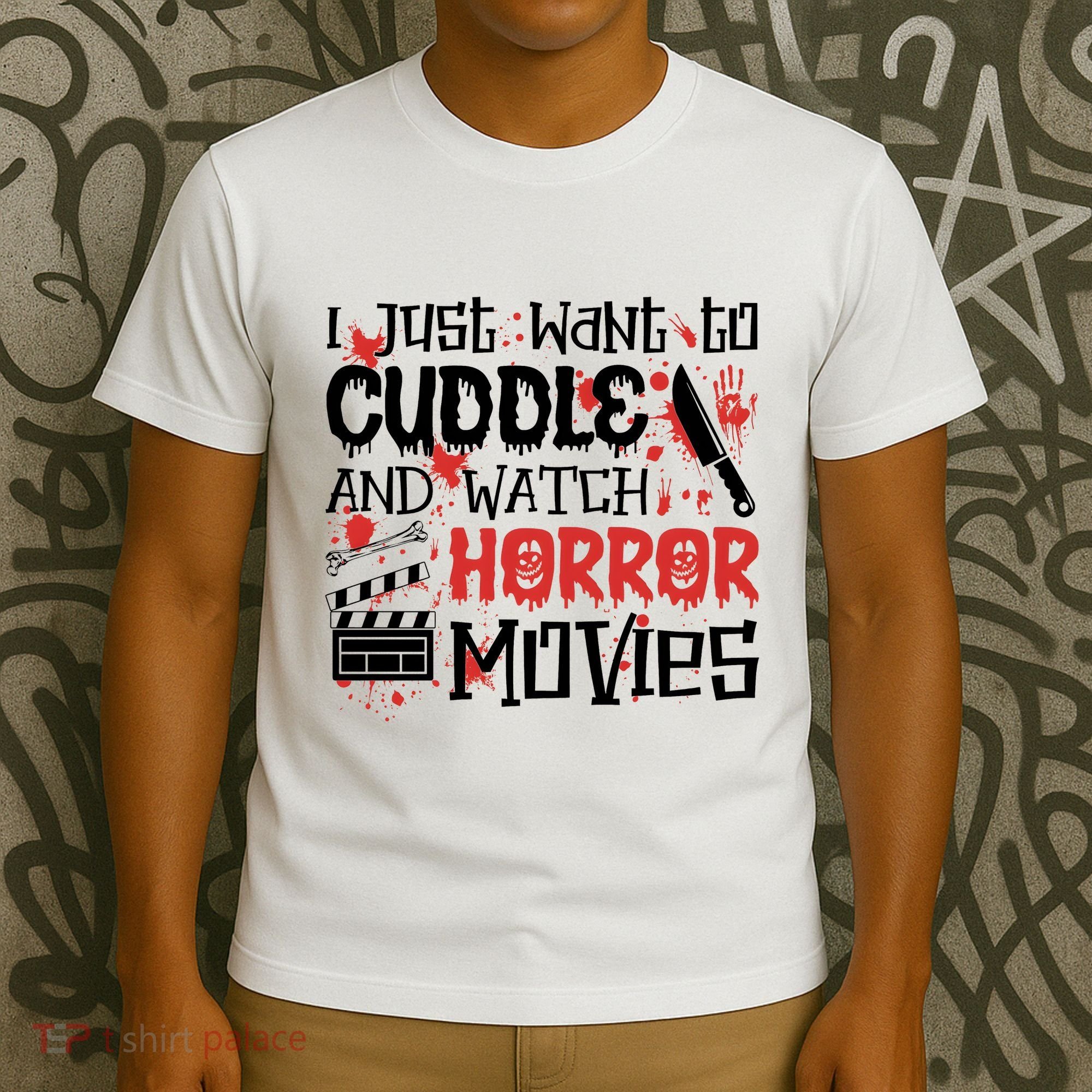 I Just Want To Cuddle And Watch Horror Movies T-Shirt