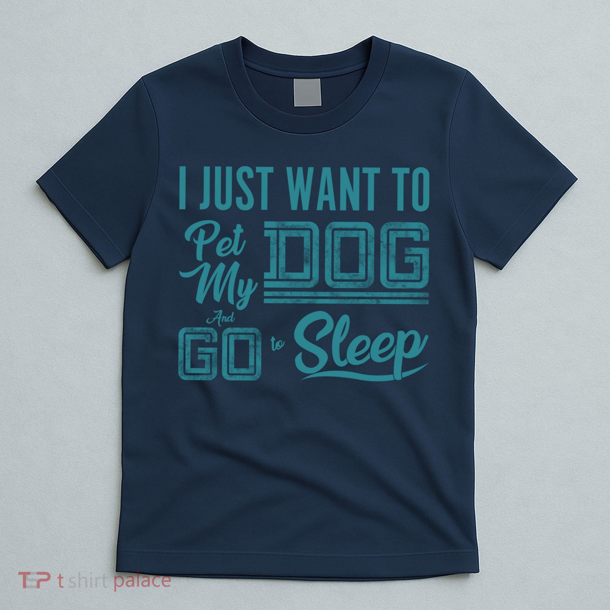 I Just Want To Pet My Dog And Sleep T-Shirt