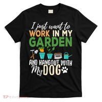 I Just Want To Work In My Garden And Hangout With My Dog Funny T-Shirt thumb 0