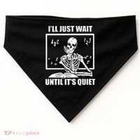 I'll Just Wait Until It's Quiet Skeleton Teacher USA-Made Doggie Bandana thumb 0