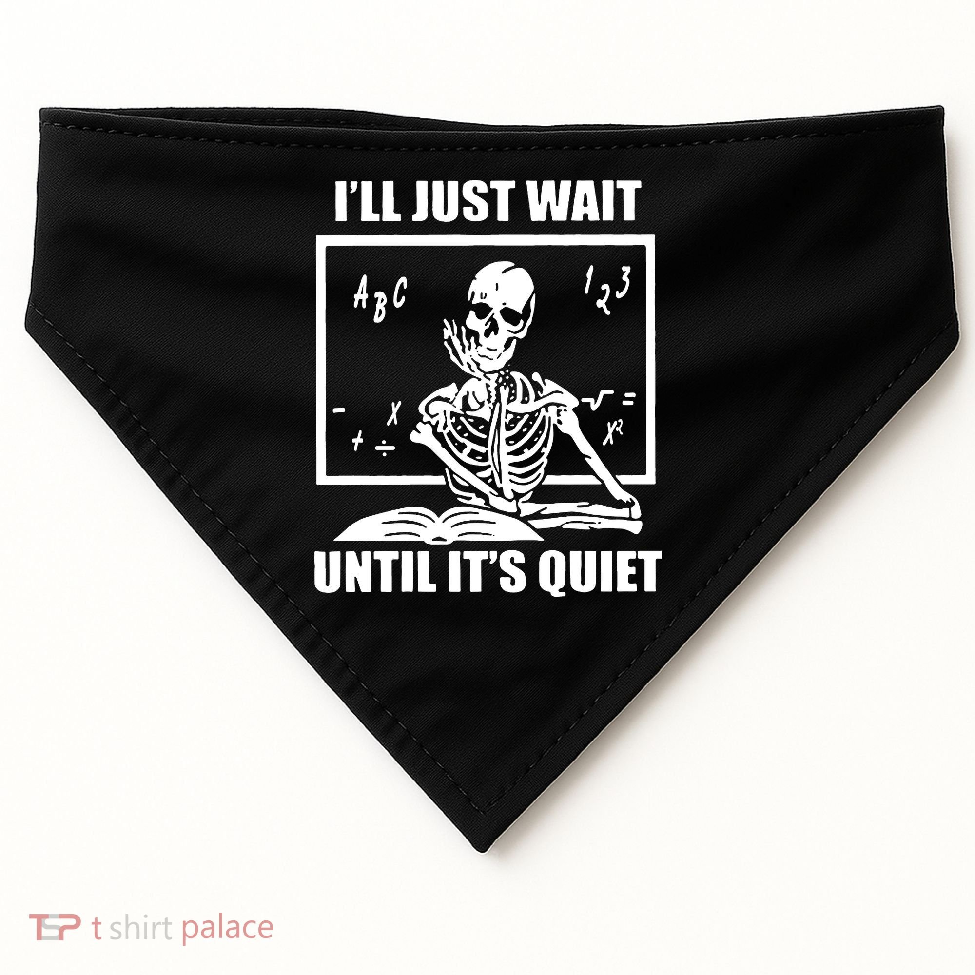 I'll Just Wait Until It's Quiet Skeleton Teacher USA-Made Doggie Bandana