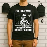 I'll Just Wait Until It's Quiet Skeleton Teacher T-Shirt thumb 6