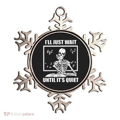 I'll Just Wait Until It's Quiet Skeleton Teacher Ornament