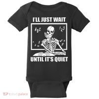 I'll Just Wait Until It's Quiet Skeleton Teacher Baby Bodysuit thumb 0