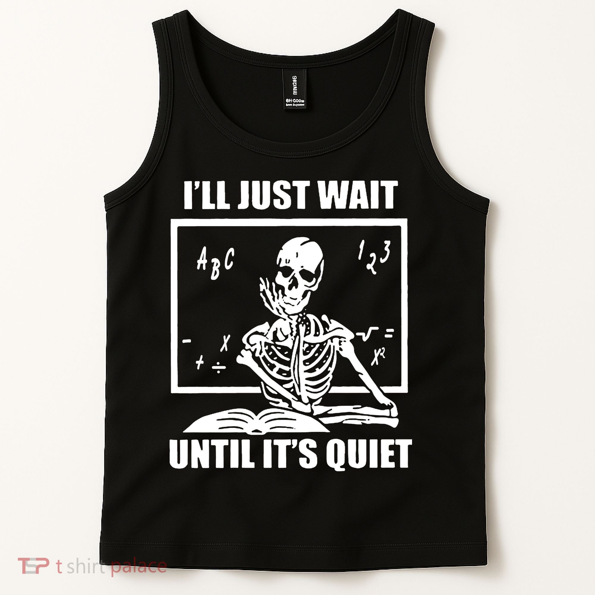 I'll Just Wait Until It's Quiet Skeleton Teacher Tank Top
