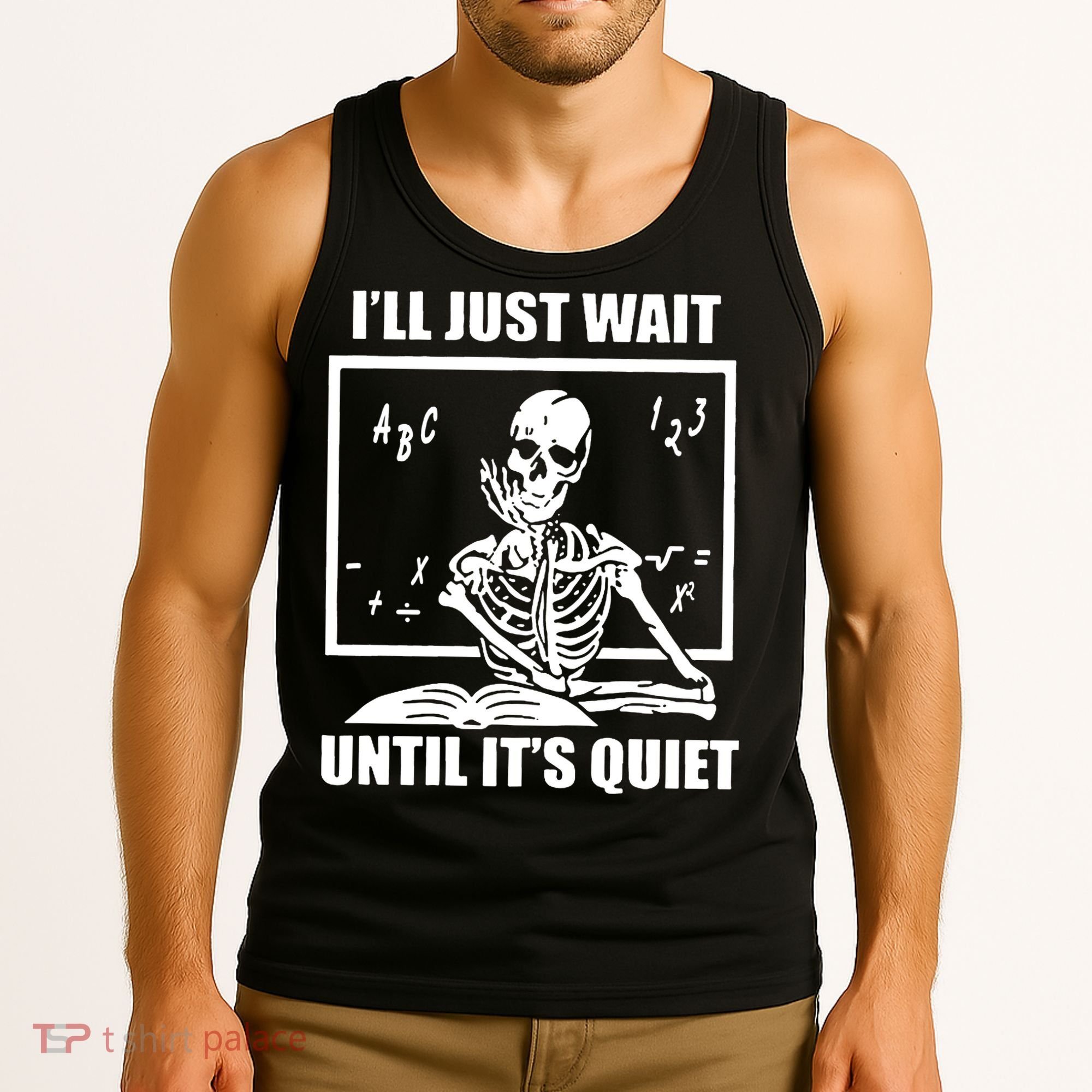 I'll Just Wait Until It's Quiet Skeleton Teacher Tank Top