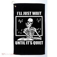 I'll Just Wait Until It's Quiet Skeleton Teacher Golf Towel thumb 0