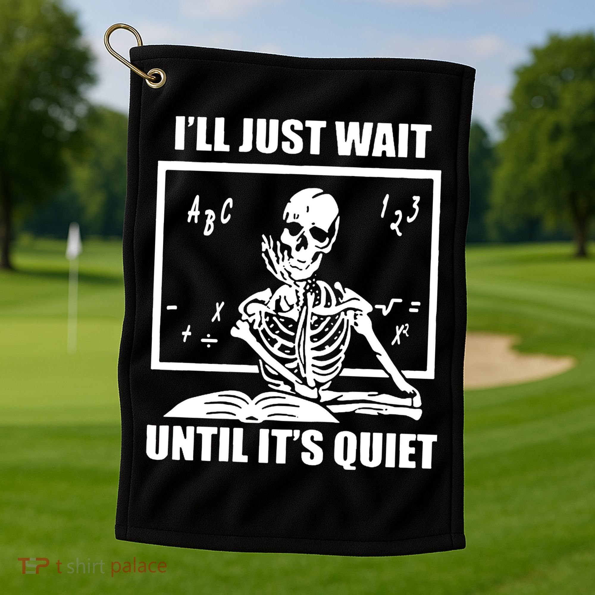 I'll Just Wait Until It's Quiet Skeleton Teacher Golf Towel