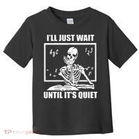 I'll Just Wait Until It's Quiet Skeleton Teacher Toddler T-Shirt thumb 0