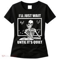 I'll Just Wait Until It's Quiet Skeleton Teacher Women's T-Shirt thumb 0