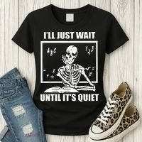 I'll Just Wait Until It's Quiet Skeleton Teacher Women's T-Shirt thumb 3