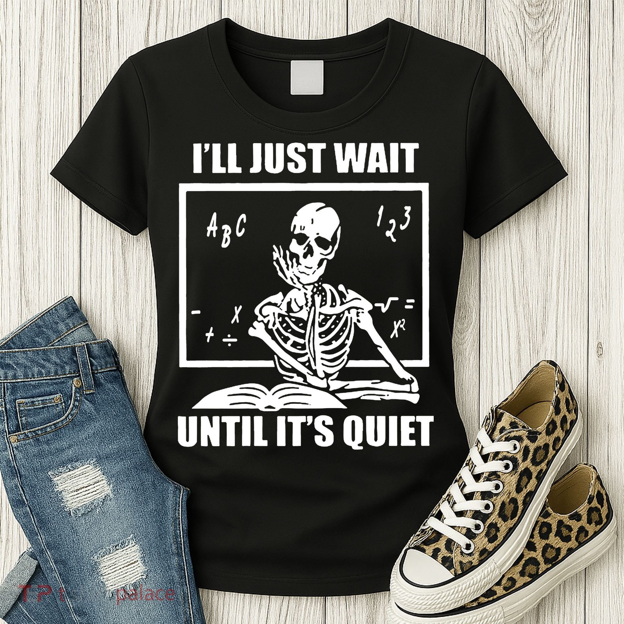 I'll Just Wait Until It's Quiet Skeleton Teacher Women's T-Shirt