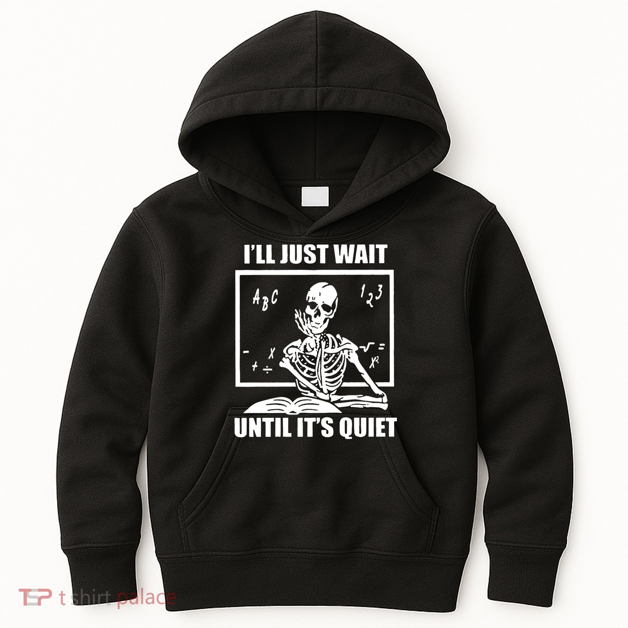 I'll Just Wait Until It's Quiet Skeleton Teacher Kids Hoodie