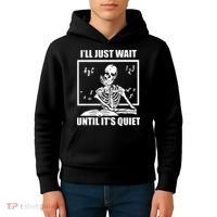 I'll Just Wait Until It's Quiet Skeleton Teacher Kids Hoodie thumb 4