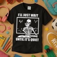 I'll Just Wait Until It's Quiet Skeleton Teacher Kids T-Shirt thumb 3