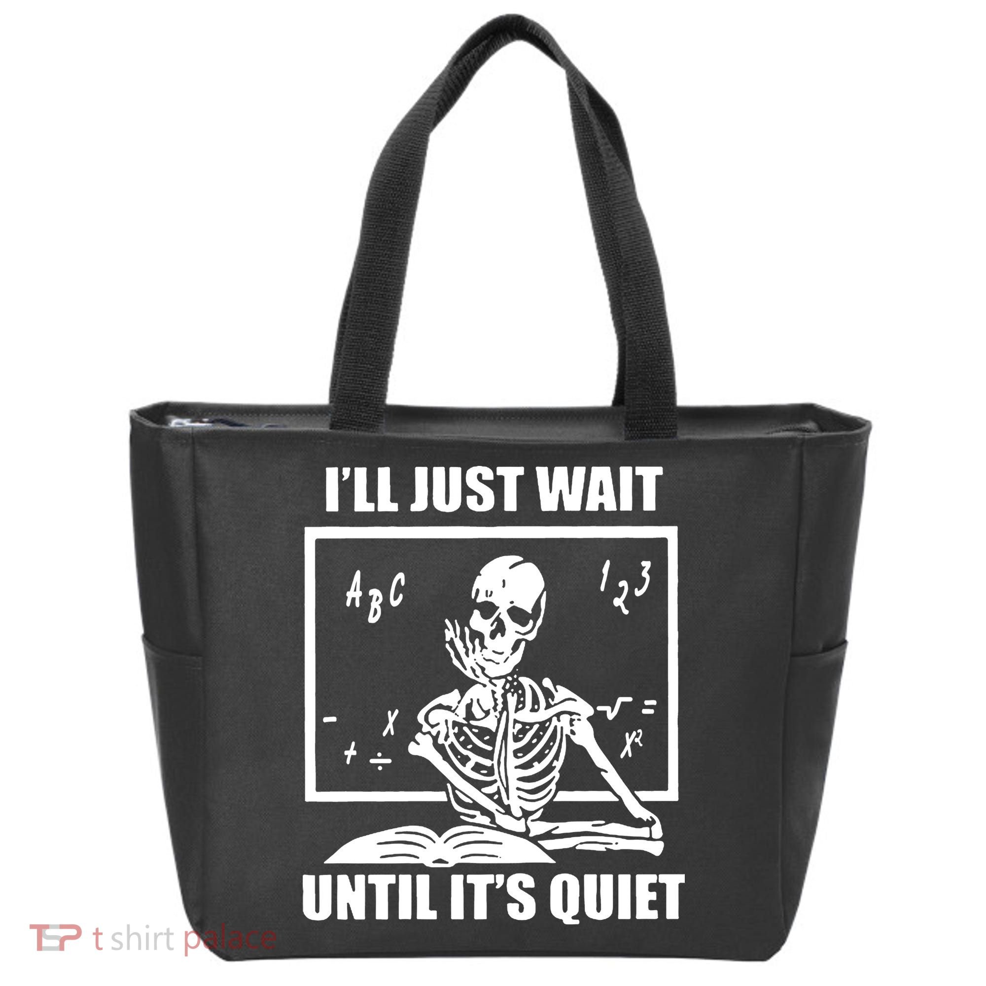I'll Just Wait Until It's Quiet Skeleton Teacher Tote Bag