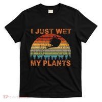 I Just Wet My Plants Gardening T-Shirt thumb 0