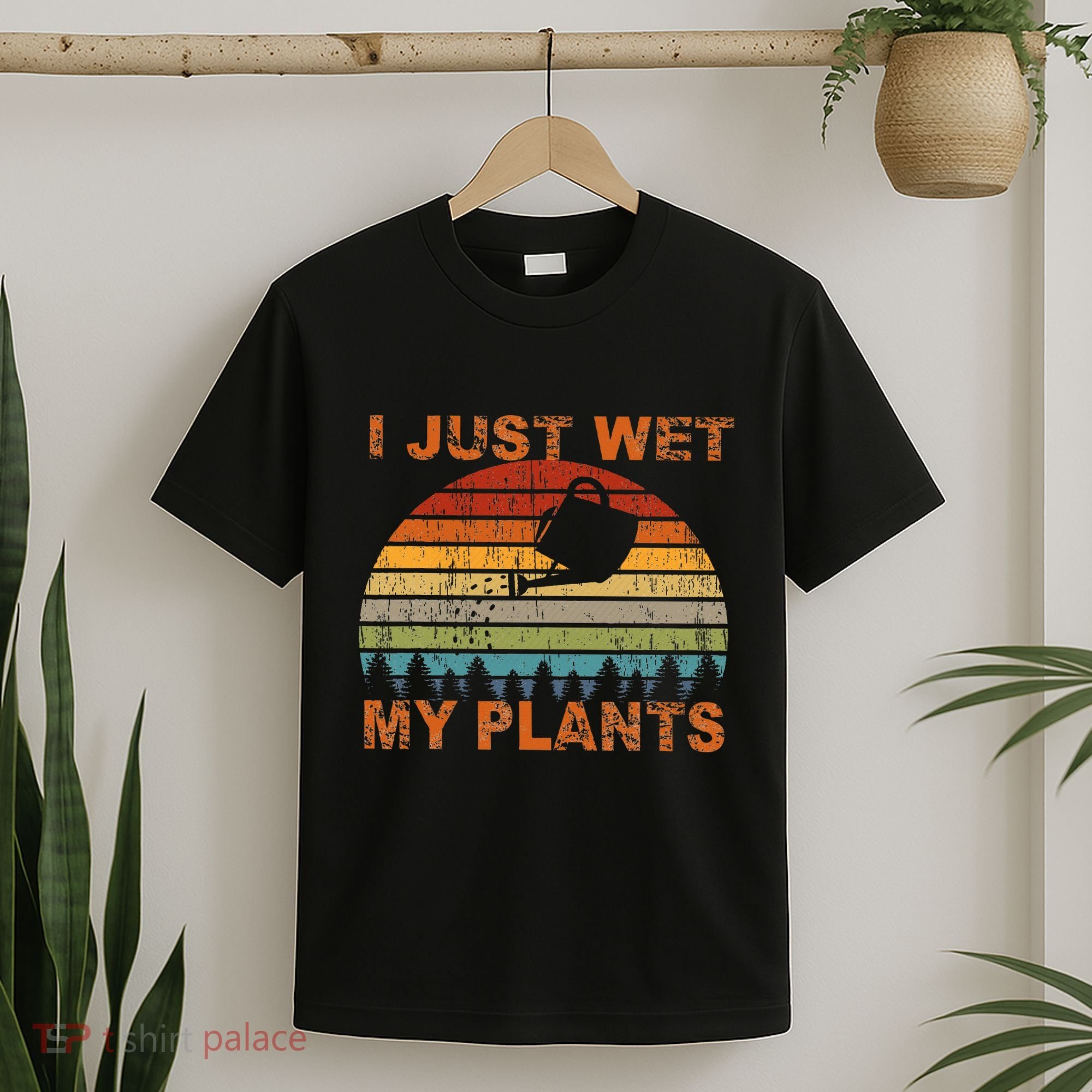 I Just Wet My Plants Gardening T-Shirt