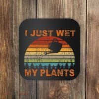 I Just Wet My Plants Gardening Coaster thumb 0