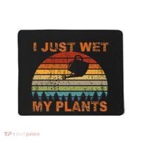 I Just Wet My Plants Gardening Mousepad thumb 0