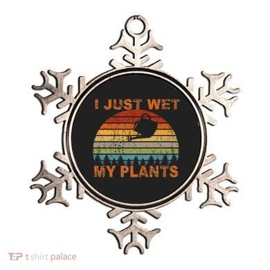 I Just Wet My Plants Gardening Ornament