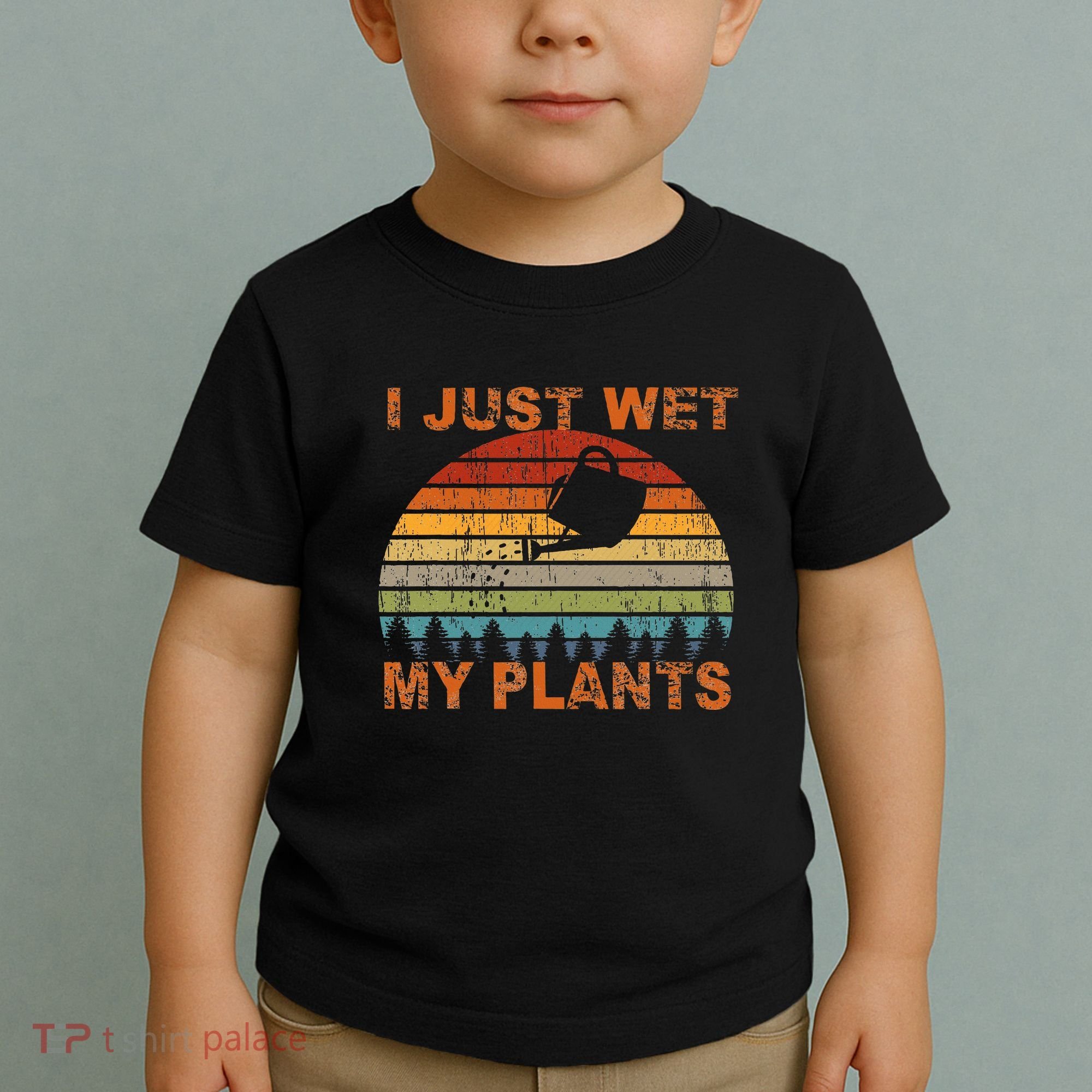 I Just Wet My Plants Gardening Toddler T-Shirt
