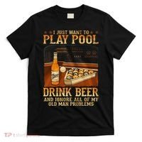 I Just Want To Play Pool Drink Beer And Ignore Old Man T-Shirt thumb 0