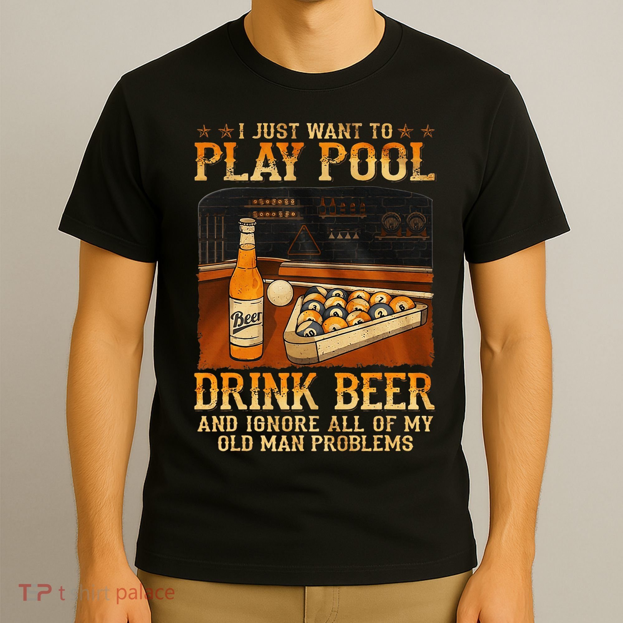 I Just Want To Play Pool Drink Beer And Ignore Old Man T-Shirt