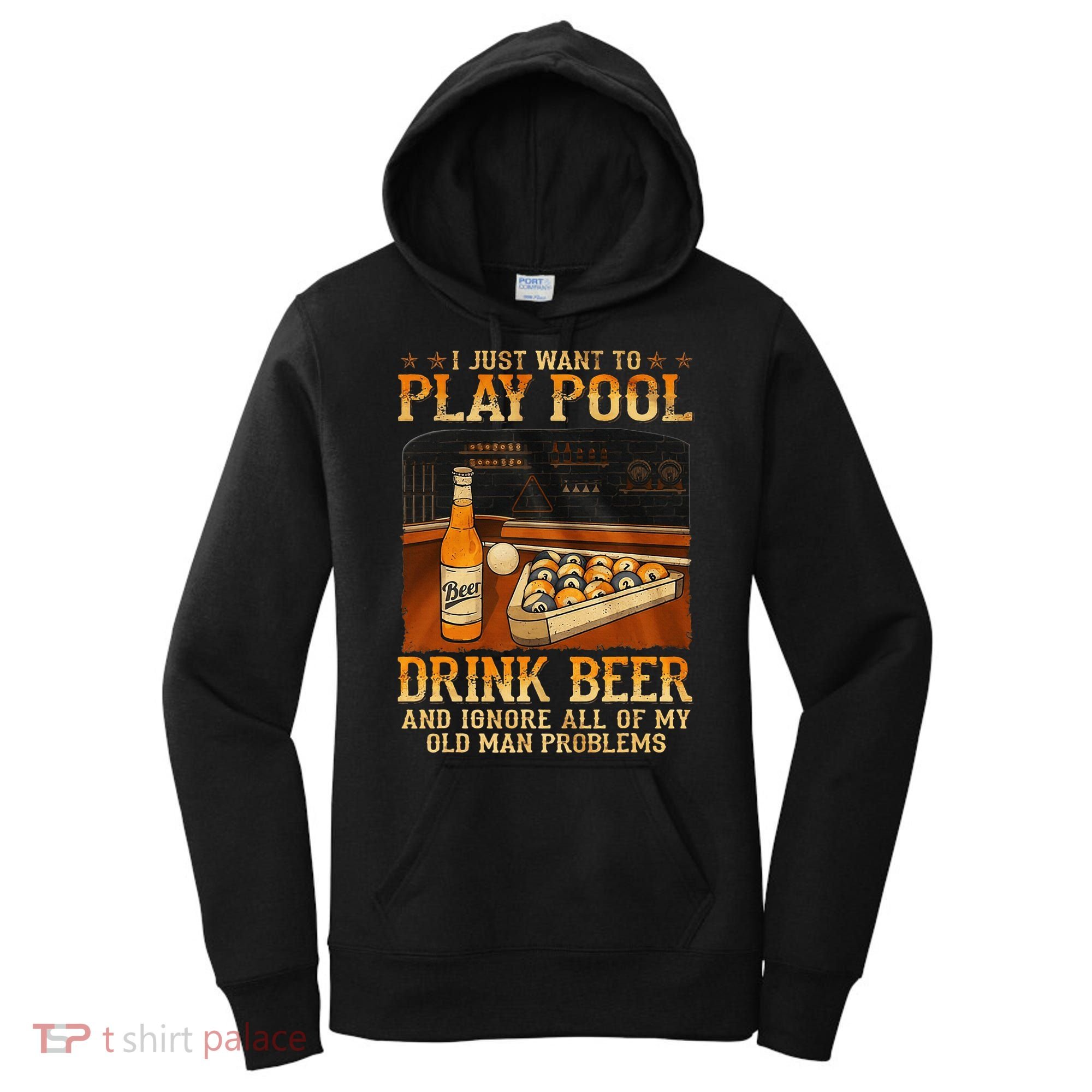 I Just Want To Play Pool Drink Beer And Ignore Old Man Women's Hoodie