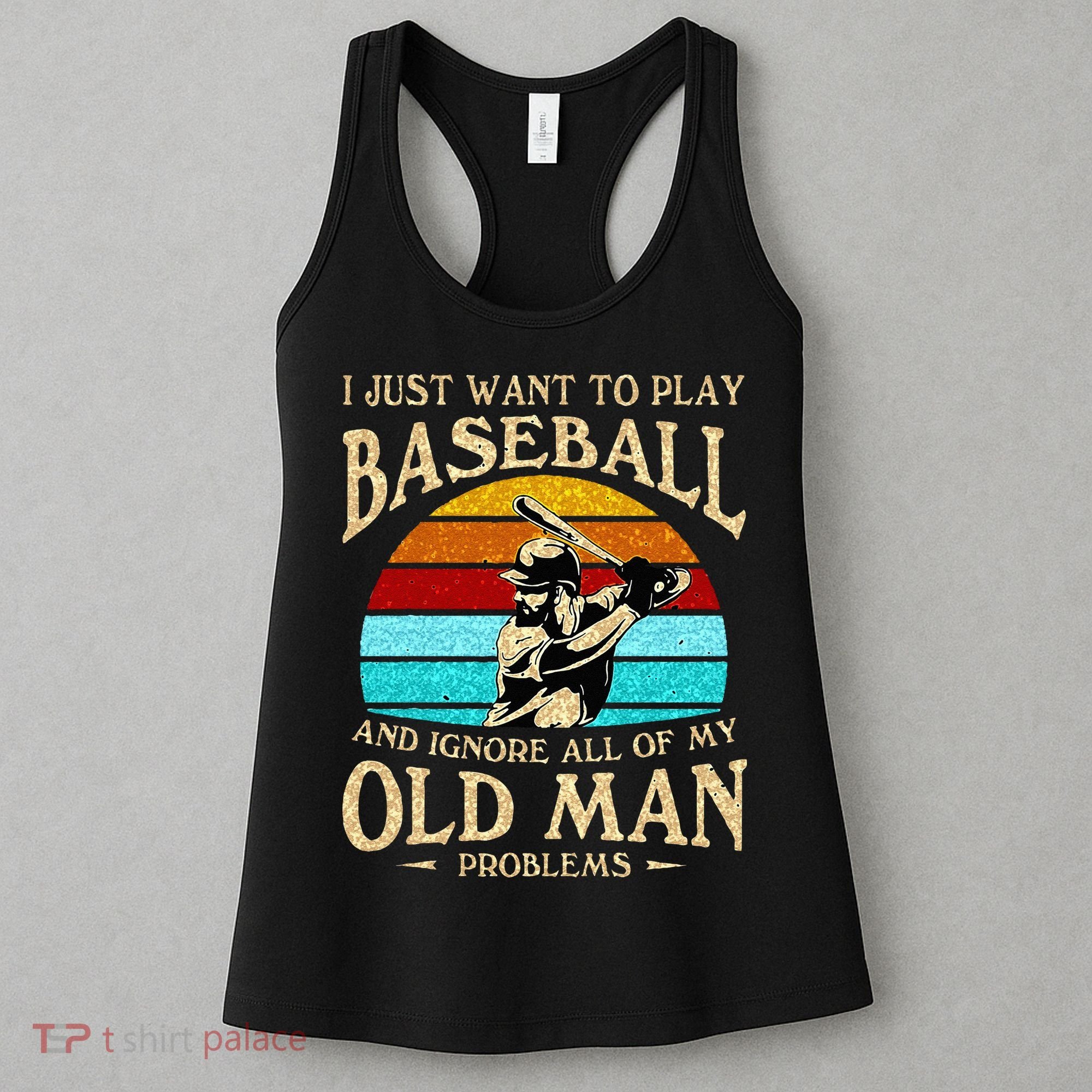 I Just Want To Play Baseball And Ignore All Of My Old Man Women's Tank Top