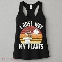 I Just Wet My Plants Gardening & Plant Lover Funny Gardener Women's Tank Top thumb 3
