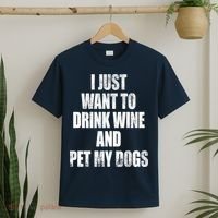 I Just Want To Drink Wine And Pet My Dogs T-Shirt thumb 2