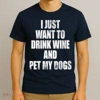 I Just Want To Drink Wine And Pet My Dogs T-Shirt thumb 3