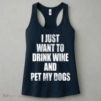 I Just Want To Drink Wine And Pet My Dogs Women's Tank Top thumb 3
